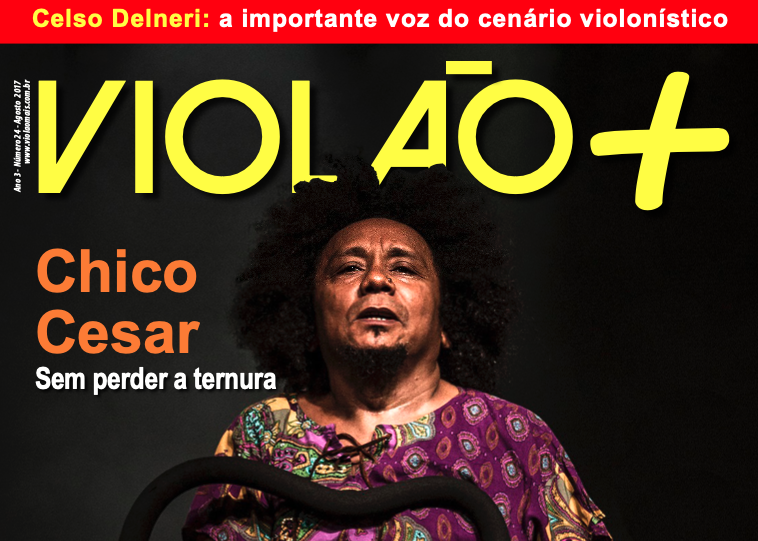 Revista Violao + Chico César - Edição 24 - agosto 2017